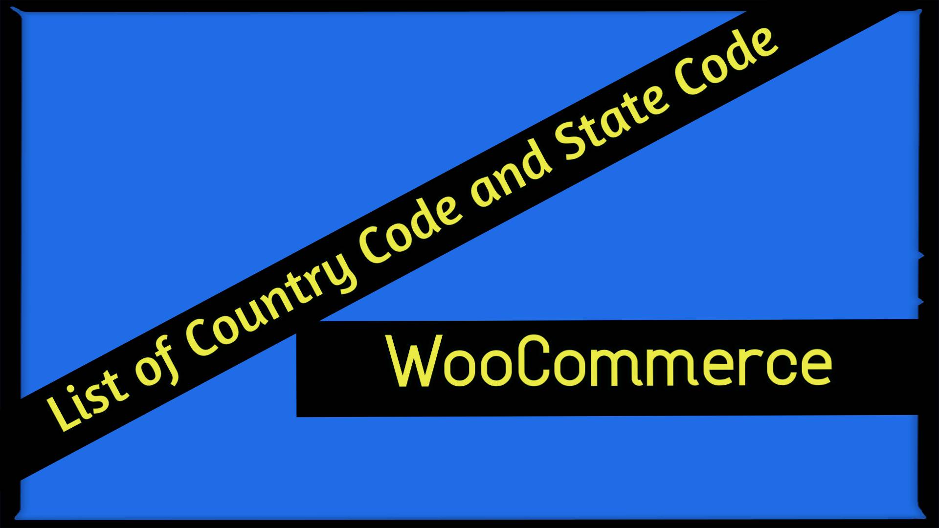 List Of Country Codes And State Codes For WooCommerce Scratch Code