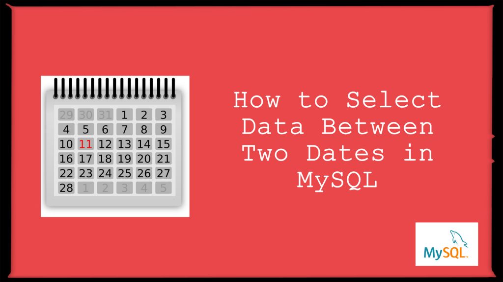 how-to-select-data-between-two-dates-in-mysql-scratch-code