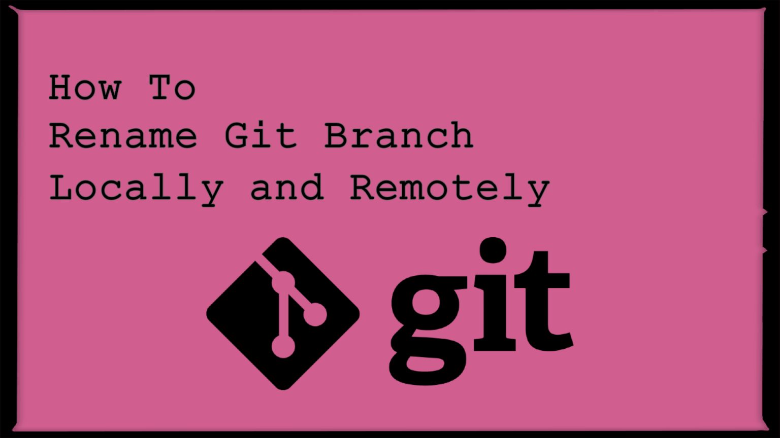 git rename branch locally and remote
