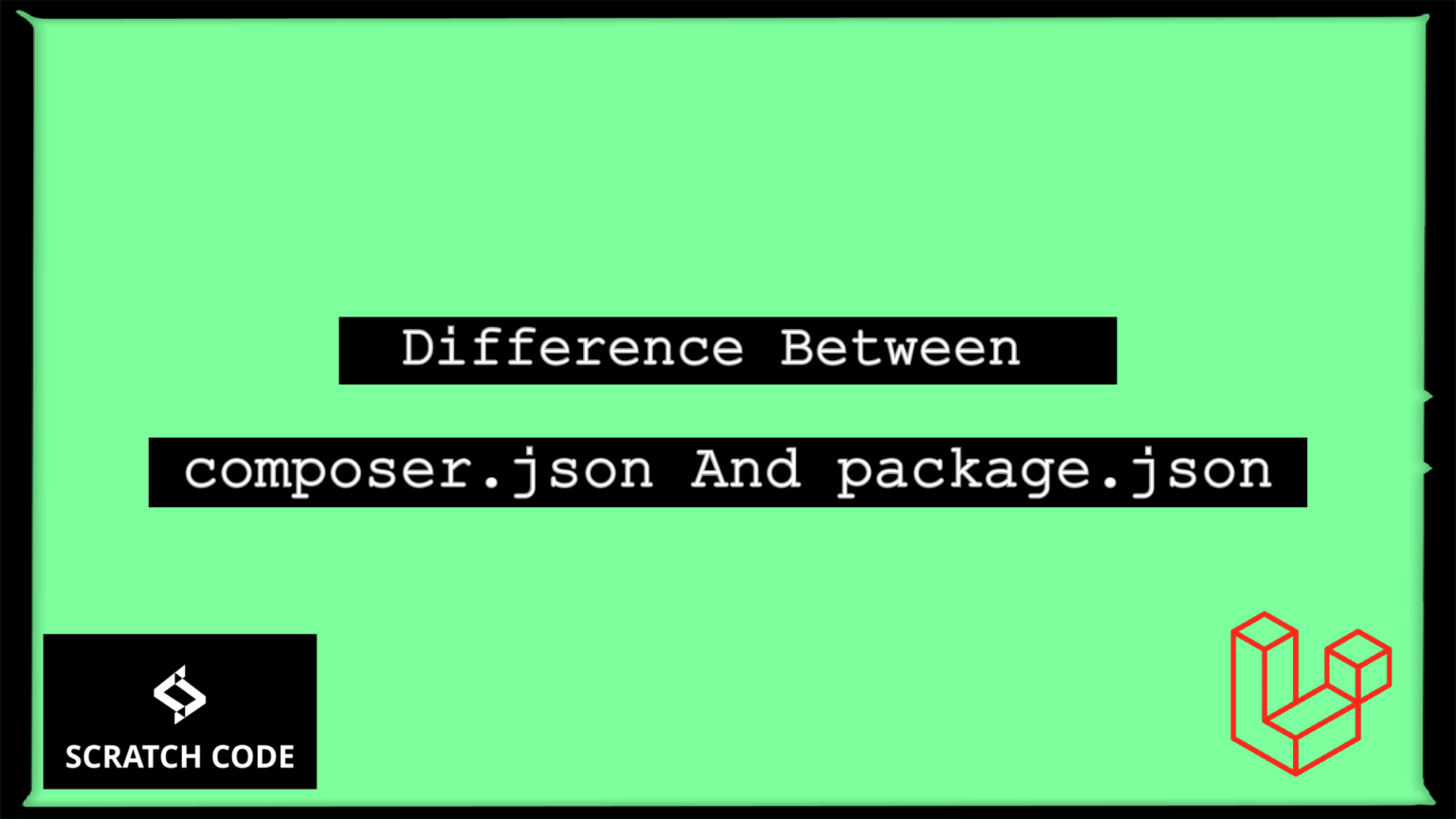 Difference Between Composer.json And Package.json | Scratch Code